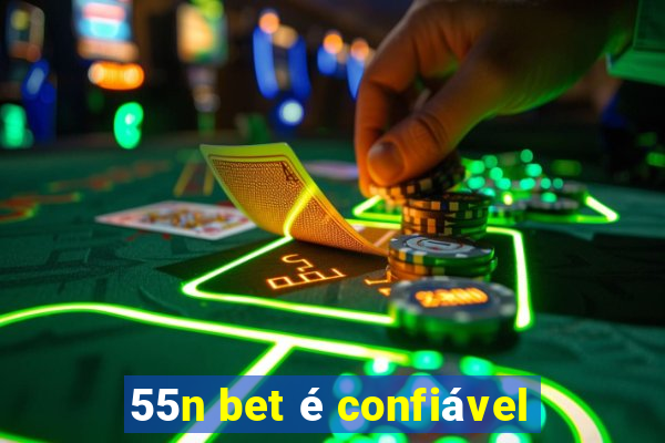 55n bet é confiável