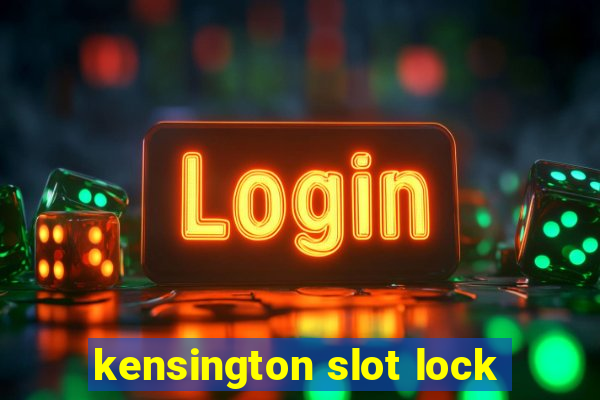 kensington slot lock