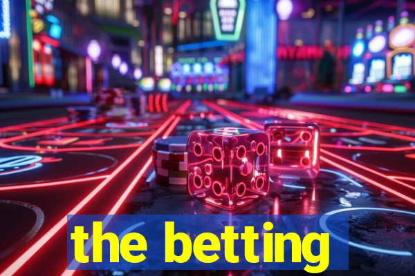 the betting