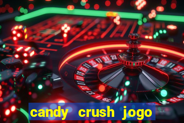 candy crush jogo de aposta