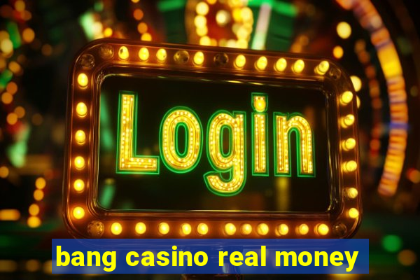 bang casino real money