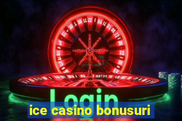 ice casino bonusuri