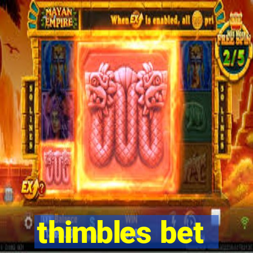 thimbles bet