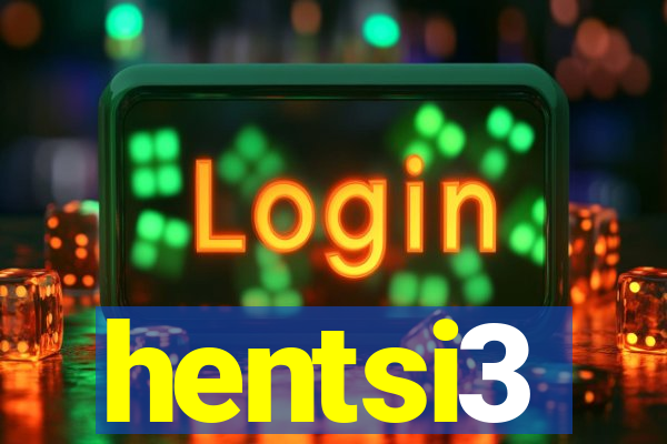 hentsi3