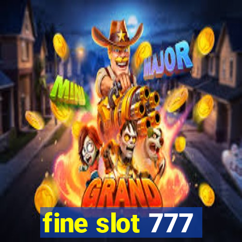 fine slot 777