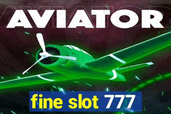 fine slot 777