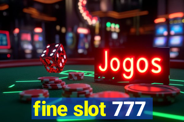 fine slot 777