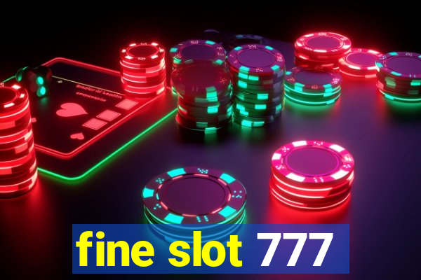 fine slot 777