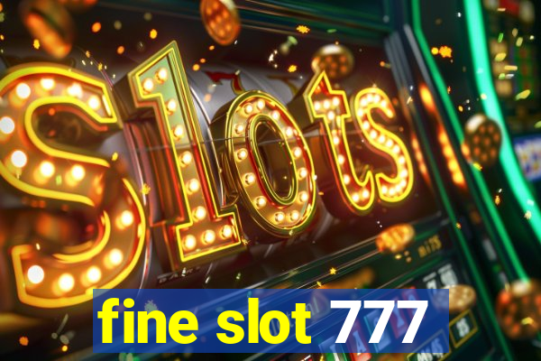 fine slot 777