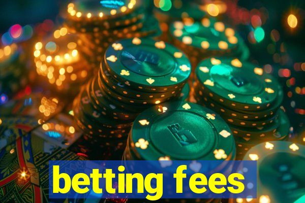 betting fees