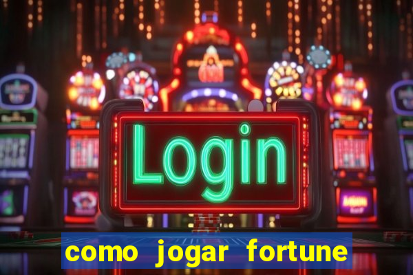 como jogar fortune tiger passo a passo