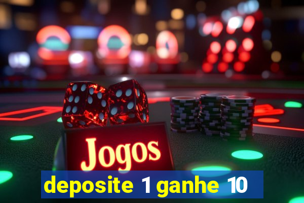 deposite 1 ganhe 10