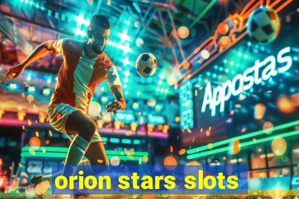 orion stars slots