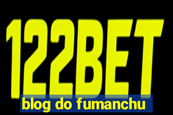 blog do fumanchu