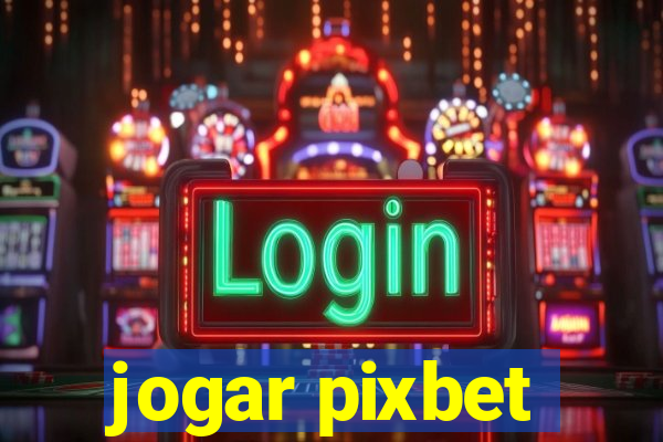 jogar pixbet