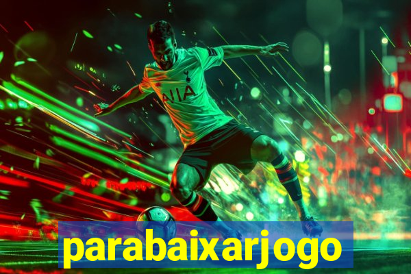 parabaixarjogo