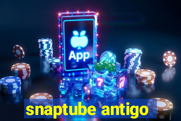 snaptube antigo