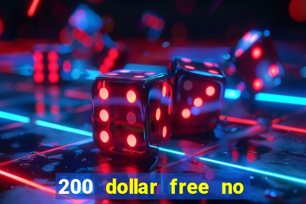 200 dollar free no deposit casino