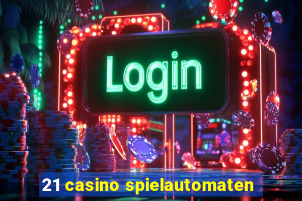 21 casino spielautomaten