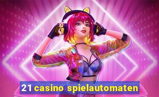 21 casino spielautomaten