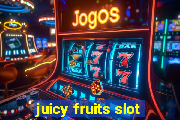 juicy fruits slot