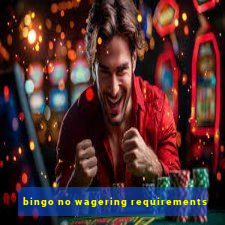 bingo no wagering requirements