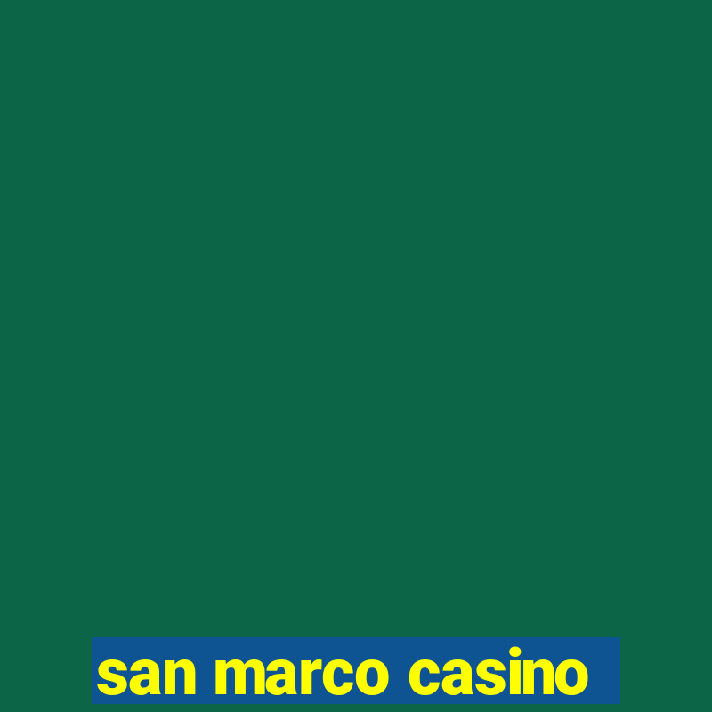 san marco casino