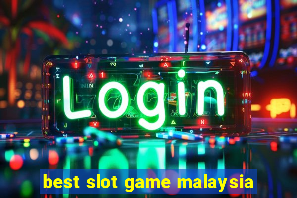 best slot game malaysia