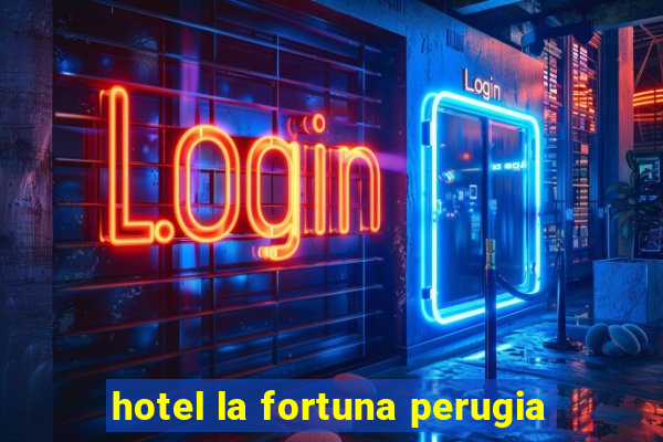 hotel la fortuna perugia