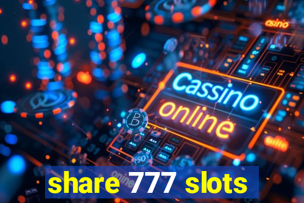 share 777 slots