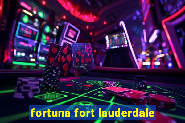 fortuna fort lauderdale