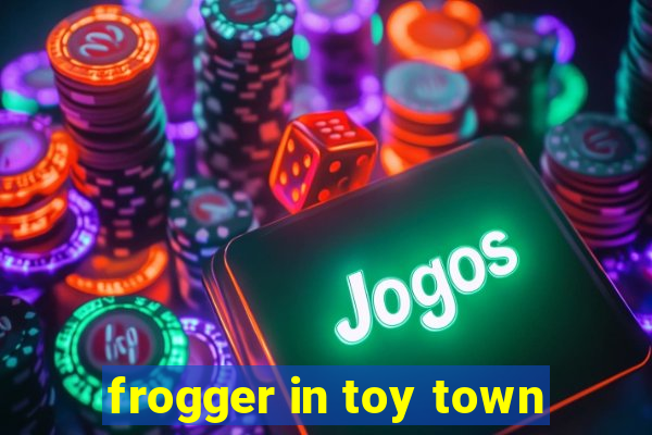 frogger in toy town