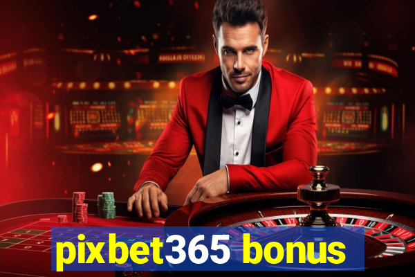 pixbet365 bonus