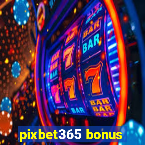 pixbet365 bonus