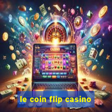 le coin flip casino