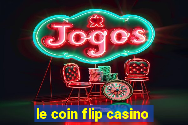 le coin flip casino