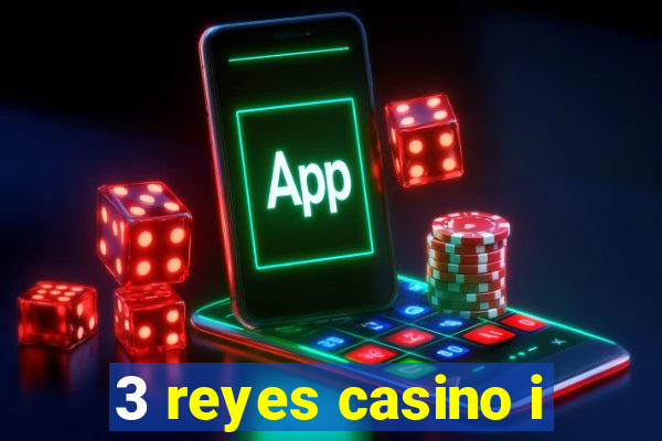 3 reyes casino i