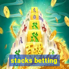 stacks betting