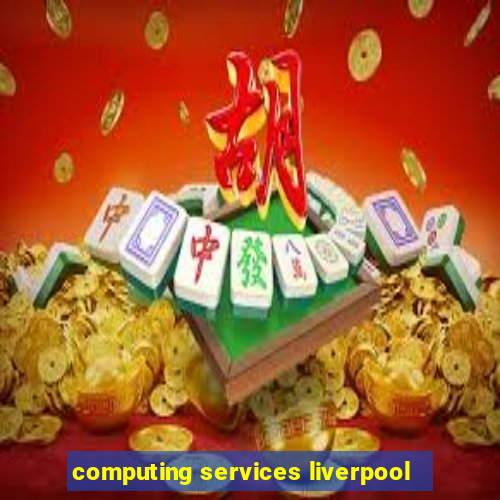 computing services liverpool