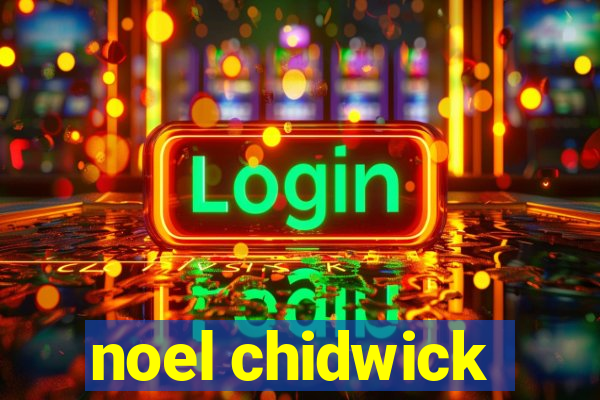 noel chidwick