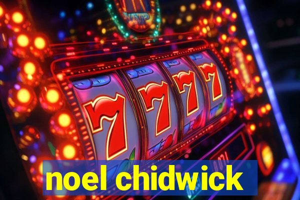 noel chidwick