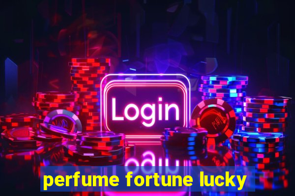 perfume fortune lucky