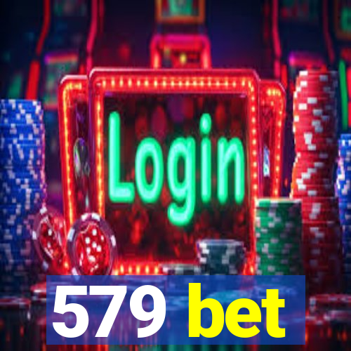 579 bet