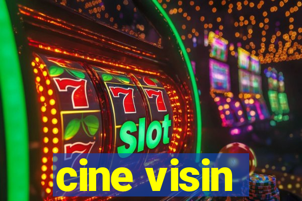 cine visin