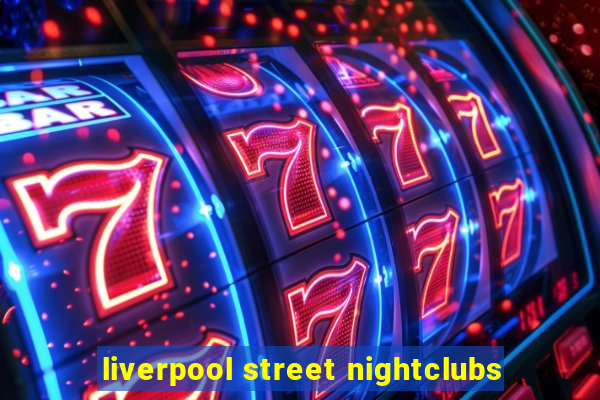 liverpool street nightclubs