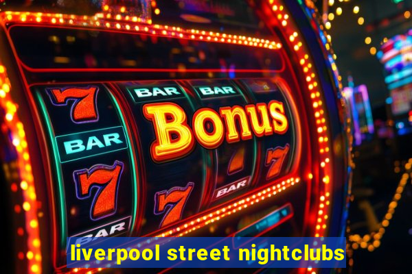 liverpool street nightclubs