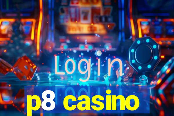 p8 casino