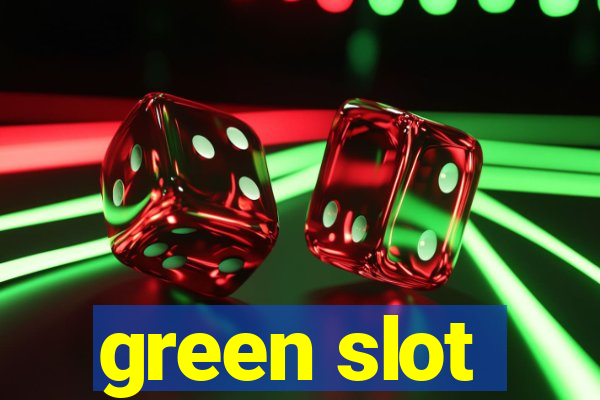 green slot