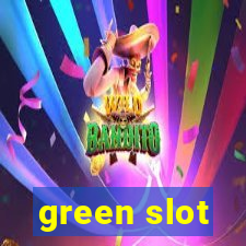 green slot