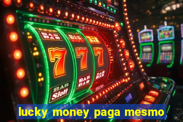 lucky money paga mesmo